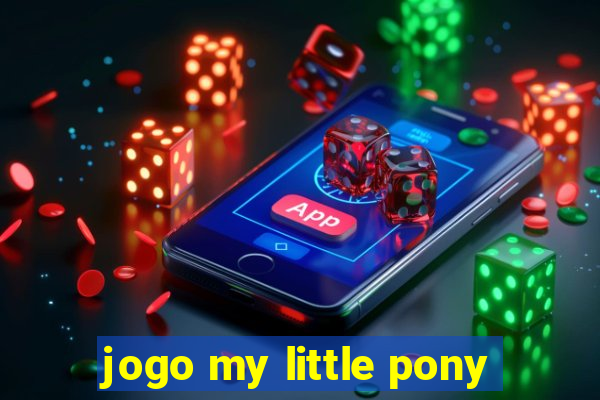 jogo my little pony